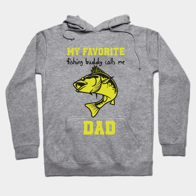 My Favorite Fishing Buddy Calls Me Dad , Funny quotes for fishermans Hoodie by MerchSpot